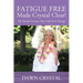 FATIGUE FREE Made Crystal Clear! My Sounds Increase Your Life-Force Energy