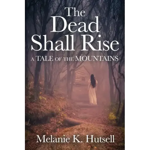 The Dead Shall Rise: A Tale of the Mountains