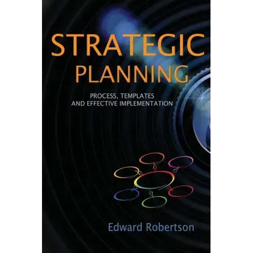 Strategic Planning: Process, Templates and Effective Implementation