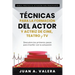Manual Práctico de Actuación para Principiantes: Técnicas para la formación del actor y actriz de cine, teatro y TV