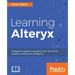 Learning Alteryx: A beginner's guide to using Alteryx for self-service analytics and business intelligence