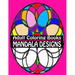 Adult Coloring Books Mandala Designs: Over 40 Detailed Stress Busting Patterns For Grown Ups