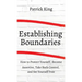 How to Establish Boundaries: Protect Yourself, Become Assertive, Take Back Control, and Set Yourself Free