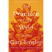 The Practice of the Wild: Essays