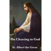 On Cleaving to God: A Treatise on Contemplation, Spiritual Discipline, and Union with the Divine