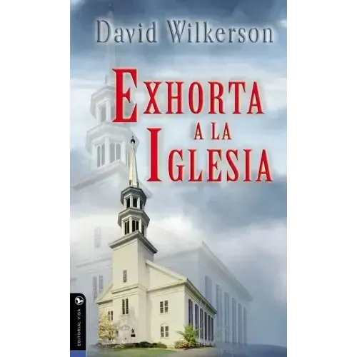 David Wilkerson Exhorta a la Iglesia