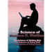 The Science of Wallace D. Wattles: The Science of Getting Rich, the Science of Being Well, the Science of Being Great