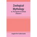 Zoological mythology; or, The legends of animals (Volume I)