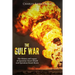 The Gulf War: The History and Legacy of Operation Desert Shield and Operation Desert Storm