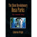 The Silent Revolutionary Rosa Parks: The Untold Story