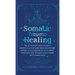 Somatic Trauma Healing: The At-Home DIY Crash Course in Experiencing True Body Awareness Through Somatic Secrets Anyone Can Do & Insider Techn