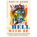 To Hell with It: Of Sin and Sex, Chicken Wings, and Dante's Entirely Ridiculous, Needlessly Guilt-Inducing Inferno