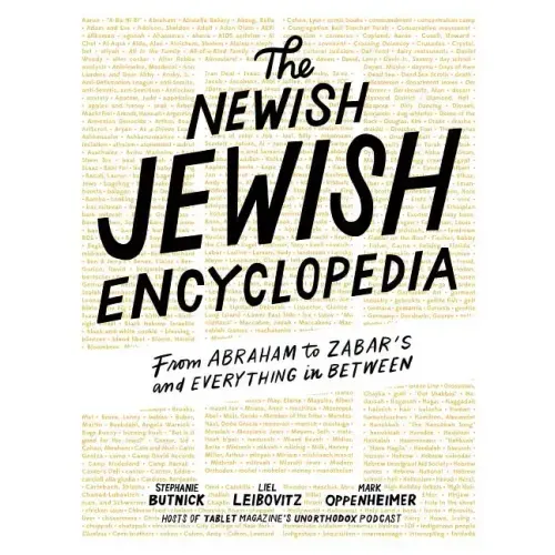 The Newish Jewish Encyclopedia: From Abraham to Zabar's and Everything in Between