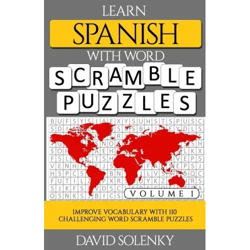 Learn Spanish with Word Scramble Puzzles Volume 1: Learn Spanish Language Vocabulary with 110 Challenging Bilingual Word Scramble Puzzles