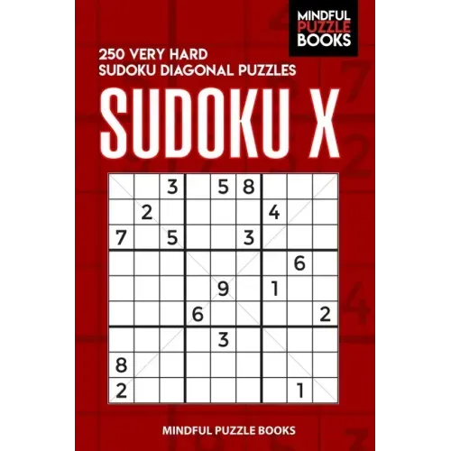 Sudoku X: 250 Very Hard Sudoku Diagonal Puzzles