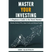 Master Your Investing A Beginners Guide to the Stock Market