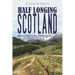 Half Longing Scotland