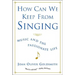 How Can We Keep from Singing: Music and the Passionate Life (Revised)