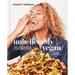 Unbelievably Vegan: 100+ Life-Changing, Plant-Based Recipes: A Cookbook