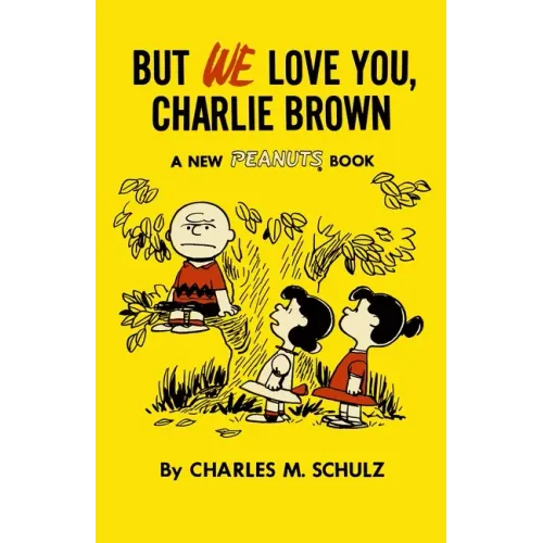 But We Love You, Charlie Brown: A New Peanuts Book