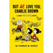 But We Love You, Charlie Brown: A New Peanuts Book