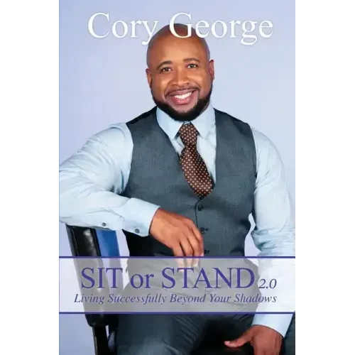 Sit or Stand 2.0: Living Successfully Beyond Your Shadows