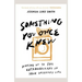 Something You Once Knew: Waking up to the extraordinary in your ordinary life