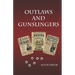 Outlaws and Gunslingers: Tales of the West's Most Notorious Outlaws