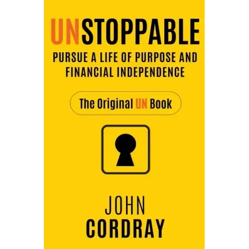 Unstoppable: Pursue a Life of Purpose and Financial Independence