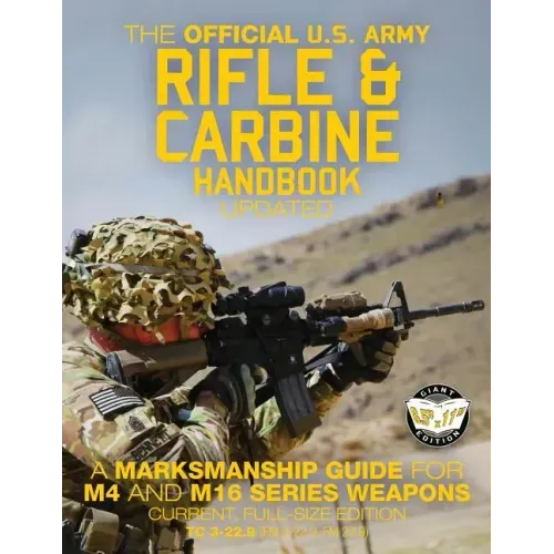 The Official US Army Rifle and Carbine Handbook - Updated: A Marksmanship Guide for M4 and M16 Series Weapons: Current, Full-Size Edition - Giant 8.5"
