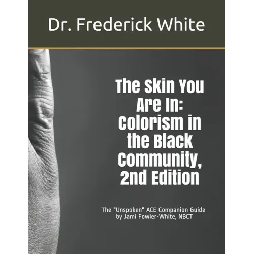 The Skin You Are In: Colorism in the Black Community, 2nd Edition: A Companion Guide for Schools by Jami Fowler-White, NBCT