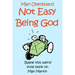 Not Easy Being God
