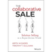 The Collaborative Sale: Solution Selling in a Buyer Driven World