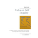Talks on Self Enquiry: A collection of writings on Self Enquiry (Atma Vichara) according to the teaching of Ramana Maharshi