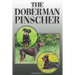 The Doberman Pinscher: A Complete and Comprehensive Owners Guide To: Buying, Owning, Health, Grooming, Training, Obedience, Understanding and