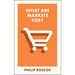 What Are Markets For?