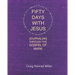 Fifty Days with Jesus: Journaling through the Gospel of Mark
