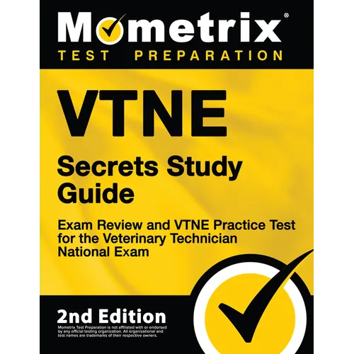 Vtne Secrets Study Guide - Exam Review and Vtne Practice Test for the Veterinary Technician National Exam: [2nd Edition]