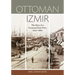 Ottoman Izmir: The Rise of a Cosmopolitan Port, 1840-1880