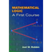 Mathematical Logic: A First Course