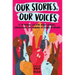 Our Stories, Our Voices: 21 YA Authors Get Real about Injustice, Empowerment, and Growing Up Female in America