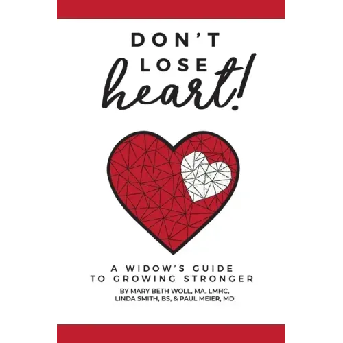 Don't Lose Heart!: A Widow's Guide to Growing Stronger