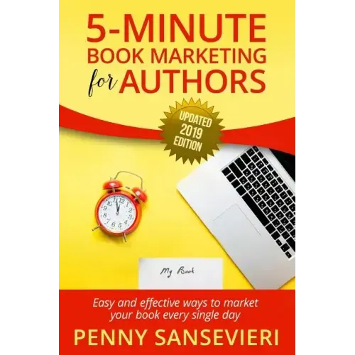 5 Minute Book Marketing for Authors - Updated 2019 Edition: Easy and effective ways to market your book every single day!