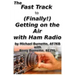 The Fast Track to (Finally!) Getting on the Air With Ham Radio