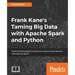 Frank Kane's Taming Big Data with Apache Spark and Python: Real-world examples to help you analyze large datasets with Apache Spark