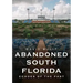 Abandoned South Florida: Echoes of the Past