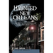 Haunted New Orleans: History & Hauntings of the Crescent City