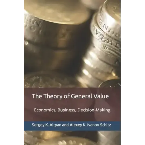 The Theory of General Value: Economics, Business, Decision-Making