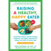 Raising a Healthy, Happy Eater: A Parent's Handbook, Second Edition: Avoid Picky Eating, Identify Feeding Problems, and Inspire Adventurous Eating, fr