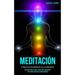 Meditación: La mejor guía de meditación para la meditación (Una guía paso a paso a estar más consciente y profunda conexión contigo mismo)